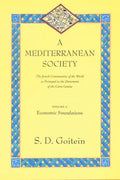 A Mediterranean Society, Volume I: The Jewish Communities of the Arab World as Portrayed in the Documents of the Cairo Geniza, Economic Foundations Vo - Paperback