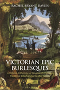 Victorian Epic Burlesques: A Critical Anthology of Nineteenth-Century Theatrical Entertainments After Homer - Paperback