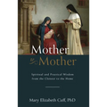 Mother to Mother: Spiritual and Practical Wisdom from the Cloister to the Home - Hardcover