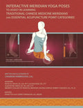Interactive Meridian Yoga Poses: To Assist in Learning Traditional Chinese Medicine Meridians and Essential Acupuncture Point Categories - Paperback