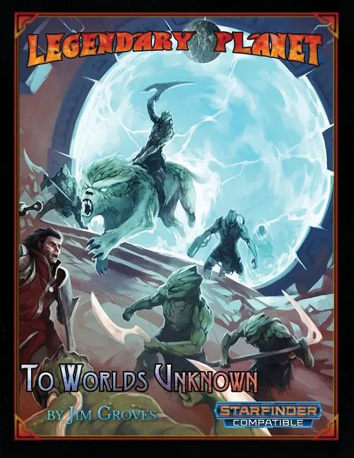 Legendary Planet: To Worlds Unknown (Starfinder) - Paperback