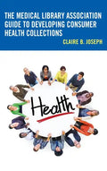 The Medical Library Association Guide to Developing Consumer Health Collections - Paperback