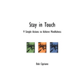 Stay in Touch: 9 Simple Actions to Achieve Mindfulness - Paperback
