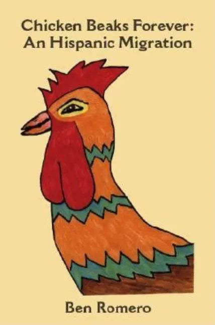 Chicken Beaks Forever: An Hispanic Migration - Paperback
