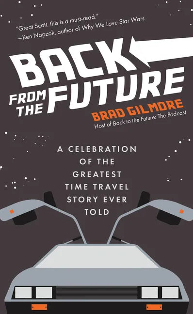 Back from the Future: A Celebration of the Greatest Time Travel Story Ever Told - Hardcover