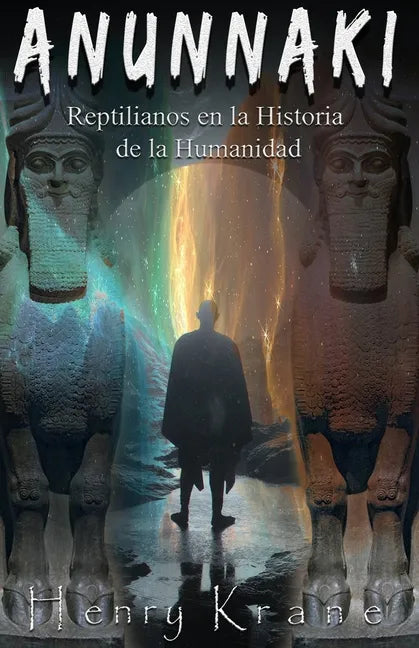 Anunnaki: Reptilianos en la Historia de la Humanidad - Paperback