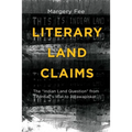 Literary Land Claims: The "Indian Land Question" from Pontiac's War to Attawapiskat - Paperback