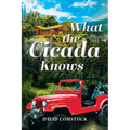 What the Cicada Knows - Paperback