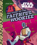The Story of the Faithful Wookiee (Star Wars) - Hardcover