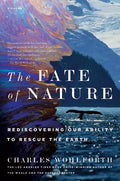 The Fate of Nature: Rediscovering Our Ability to Rescue the Earth - Paperback