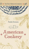 The First American Cookbook: A Facsimile of "American Cookery," 1796 - Hardcover