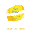 Sea Libre Donde Esté: Una Guía Práctica Para Vivir Con Plena Consciencia - Paperback