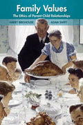 Family Values: The Ethics of Parent-Child Relationships - Paperback