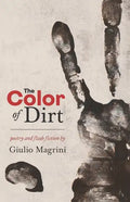 The Color of Dirt: Poetry and Flash Fiction by Giulio Magrini - Paperback