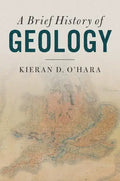 A Brief History of Geology - Hardcover