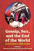 Gossip, Sex, and the End of the World: Collected Works of tongue in A mood - Paperback