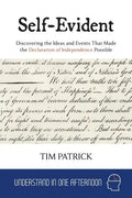 Self-Evident: Discovering the Ideas and Events That Made the Declaration of Independence Possible - Paperback