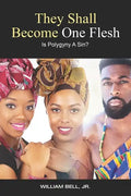 They Shall Become One Flesh: Is Polygyny A Sin? - Paperback