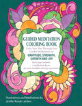 Guided Meditation Coloring Book: Color Your Way Through Four Meditations on Gratitude, Strength, Growth and Joy - Paperback