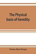 The physical basis of heredity - Paperback