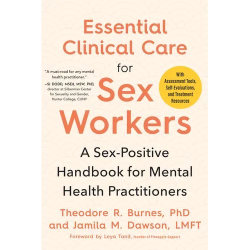 Essential Clinical Care for Sex Workers: A Sex-Positive Handbook for Mental Health Practitioners - Paperback