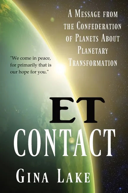 ET Contact: A Message from the Confederation of Planets About Planetary Transformation - Paperback