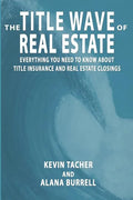 The Title Wave of Real Estate: Everything You Need to Know about Title Insurance and Real Estate Closings - Paperback