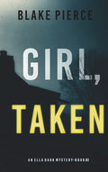 Girl, Taken (An Ella Dark FBI Suspense Thriller-Book 2) - Hardcover