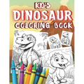 Kid's Dinosaur Coloring Book: Dinosaur Color Book for Kids - Paperback