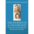 The Journey of a Country Boy: The Life and Times of Johnson Peoples - Paperback
