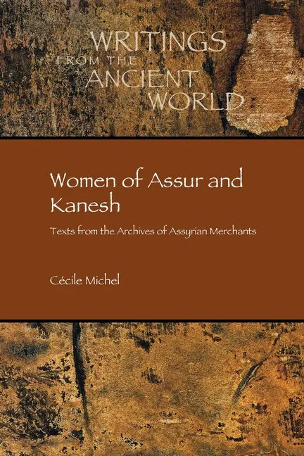 Women of Assur and Kanesh: Texts from the Archives of Assyrian Merchants - Paperback