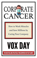 Corporate Cancer: How to Work Miracles and Save Millions by Curing Your Company - Paperback