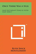Once There Was A Nun: Mary McCarran's Years As Sister Mary Mercy - Paperback
