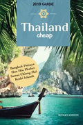 Thailand Cheap: The Alternative Guide Budget Travel in Bangkok, Chiang Mai, Phuket, Samui, Pattaya, Hua Hin, Krabi, and Surrounding Areas - Paperback
