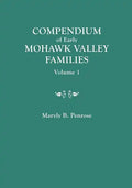 Compendium of Early Mohawk Valley [New York] Families. in Two Volumes. Volume 1 - Families Aalbach to Nancy - Paperback