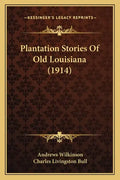 Plantation Stories Of Old Louisiana (1914) - Paperback