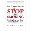 The Easiest Way to Stop Smoking: Finding the Way That Works Best for You - Hardcover