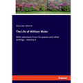 The Life of William Blake: With selections from his poems and other writings - Volume II - Paperback