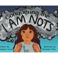 Conquering the I Am Nots: One Thought at a Time! - Hardcover