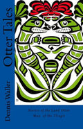 Otter Tales: Stories of the Land Otter Man and Other Spirit Stories based on the Folklore of the Tlingit of Southeastern Alaska - Paperback