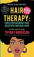 Hair Therapy: Cure for Growing your Beautiful Natural Hair - Hardcover