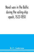 Naval wars in the Baltic during the sailing-ship epoch, 1522-1850 - Paperback