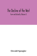 The decline of the West; Form and Actuality (Volume I) - Paperback
