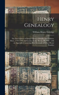 Henry Genealogy: the Descendants of Samuel Henry of Hadley and Amhers, Mass., 1734-1790, and Lurana (Cady) Henry, His Wife: With an App - Hardcover
