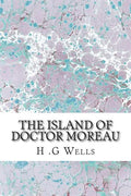 The Island of Doctor Moreau: (H.G Wells Classics Collection) - Paperback