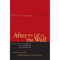 After the Fall of the Wall: Life Courses in the Transformation of East Germany - Hardcover