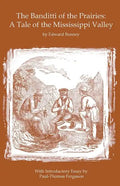 The Banditti of the Prairies: A Tale of the Mississippi Valley: An Authentic Narrative of Thrilling Adventures in the Earliest Settlement of the Wes - Paperback