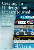 Creating an Undergraduate Literary Journal: A Production Guide for Students and Faculty - Hardcover