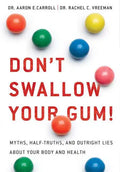 Don't Swallow Your Gum!: Myths, Half-Truths, and Outright Lies about Your Body and Health - Paperback