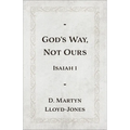 God's Way, Not Ours: Isaiah 1 - Paperback